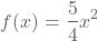 f(x)=(5/4)x²