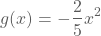g(x)=-(2/5)x²