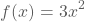 f(x)=3x²