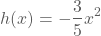h(x)=-(3/5)x²