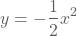 y=-(1/2)x²