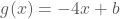 g(x)=-4x+b