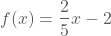 g(x)=(2/5)x-2