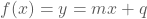 f(x)=y=mx+q