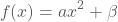 f(x)=ax²+beta